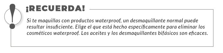 Si te maquillas con productos waterproof, un desmaquillante normal puede resultar insuficiente. Elige el que está hecho específicamente para eliminar los cosméticos waterproof. Los aceites y los desmaquillantes bifásicos son eficaces.
